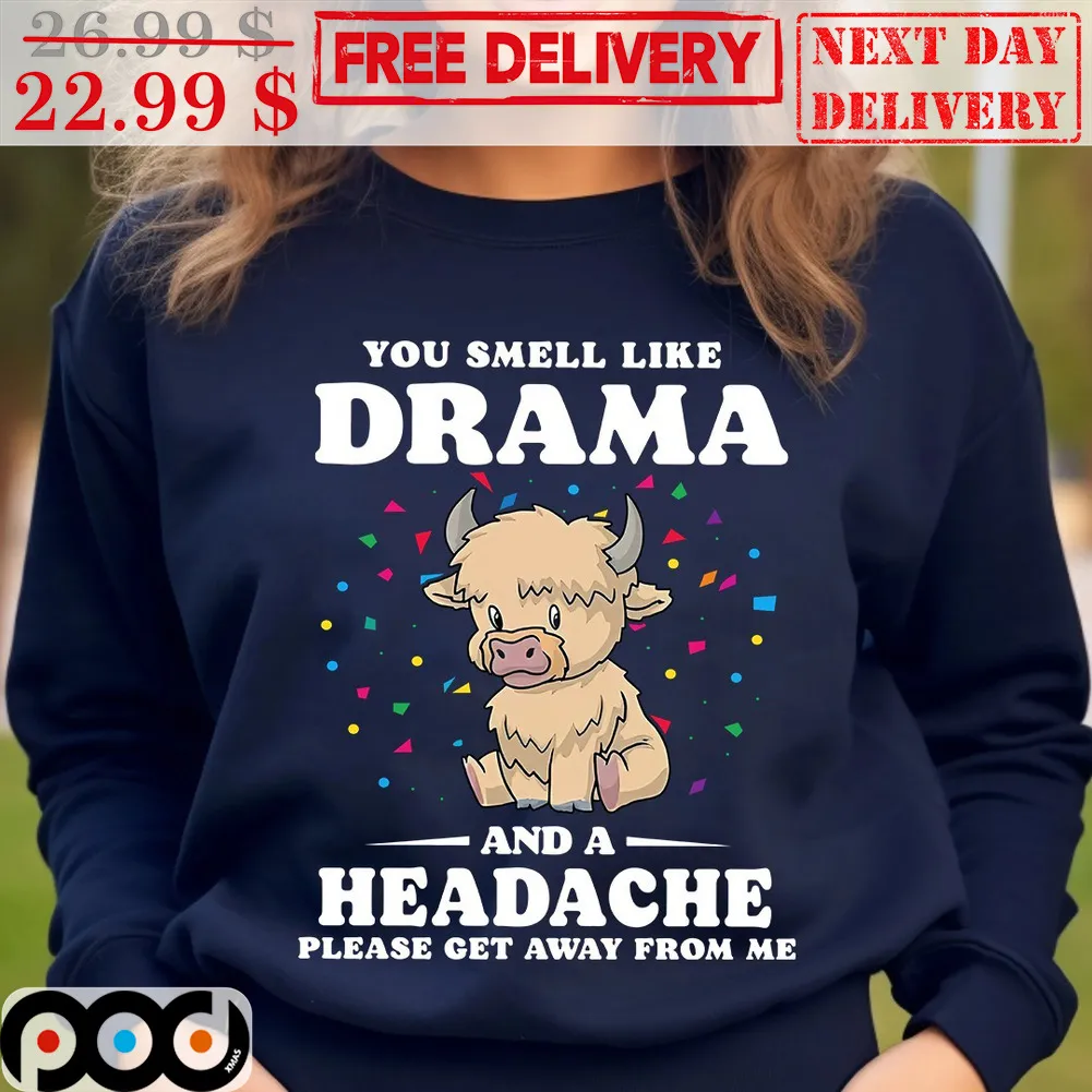 Cow You Smell Like Drama And A Headache Please Get Away From Me Christmas Shirt
