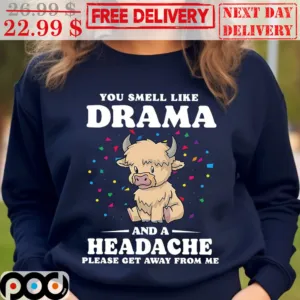 Cow You Smell Like Drama And A Headache Please Get Away From Me Christmas Shirt