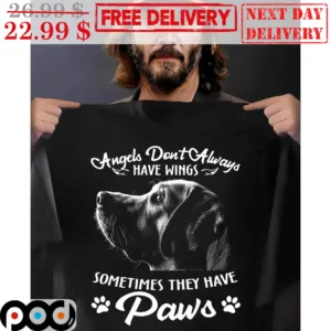 Custom Photo Angels Don't Always Have Wings Sometimes They Have Paws Shirt