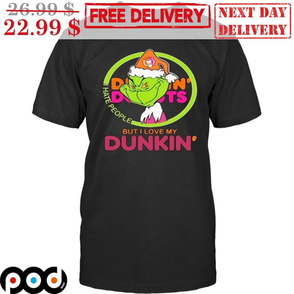 Grinch I Hate People But I Love My Dunkin' Shirt