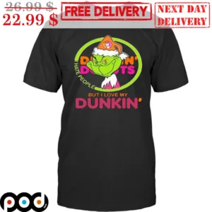 Grinch I Hate People But I Love My Dunkin' Shirt
