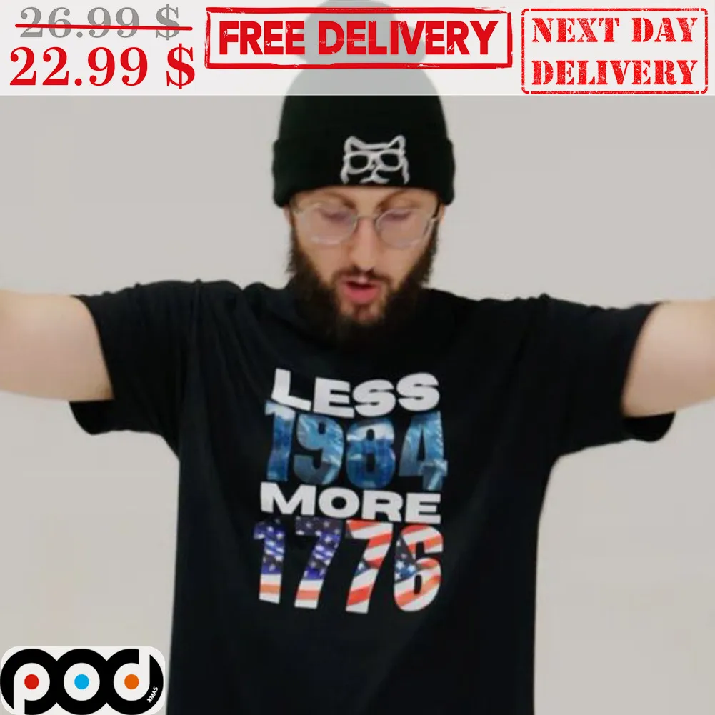 Less 1984 More 1776 Shirt