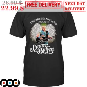 Cheeseburger In Paradise 1946-2023 Jimmy Buffett Signature Shirt