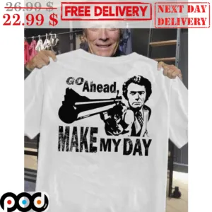 Clint Eastwood Go Ahead Make My Day Shirt