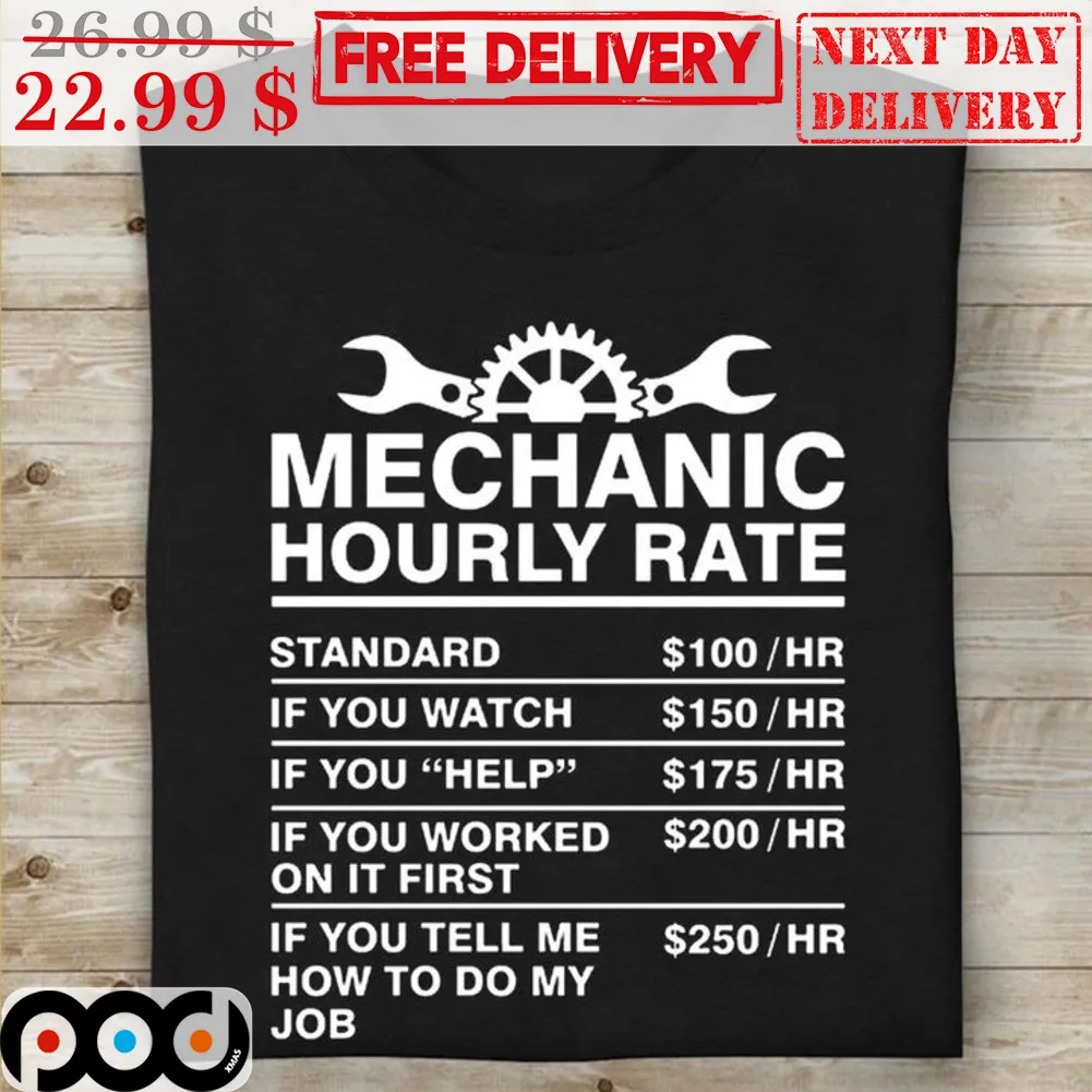 Mechanic Hourly Rate Standard 100Hr If You Watch 150Hr If You Help 175Hr Shirt