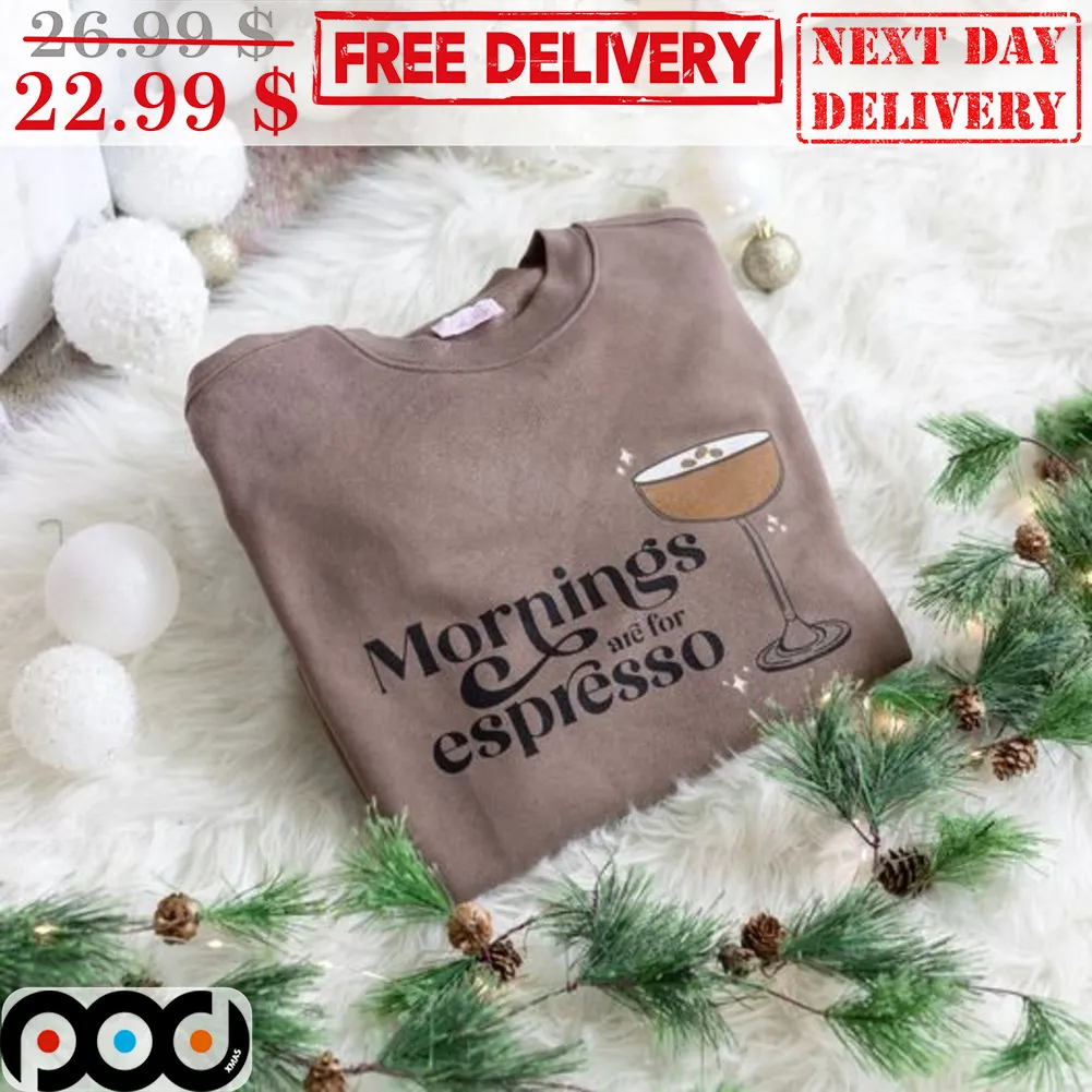 Morning Are For Espresso Shirt