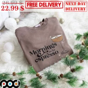 Morning Are For Espresso Shirt