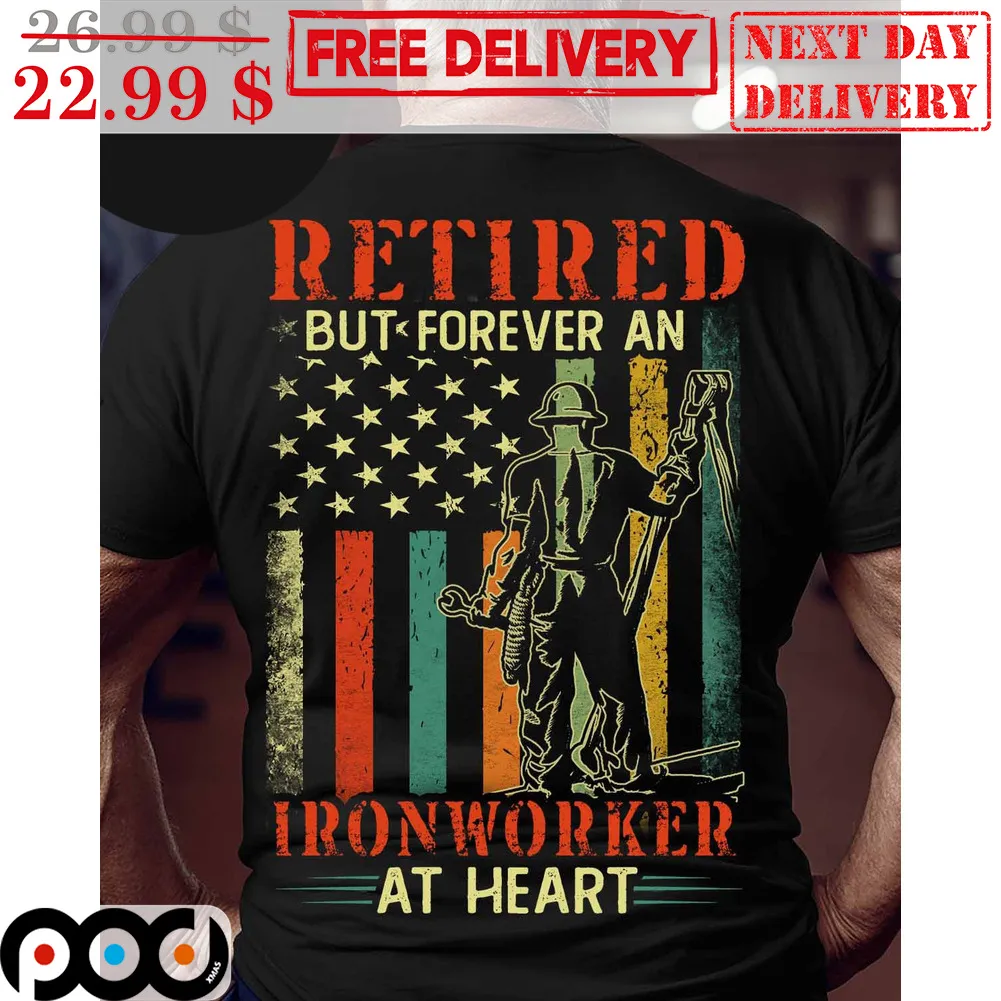 Retired But Forever An Ironworker At Heart American Flag Vintage Shirt