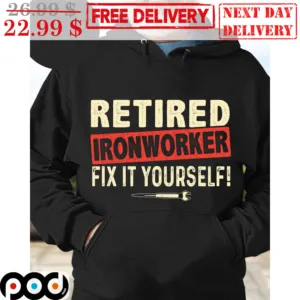 Retired Ironworker Fix It Yourself Vintage Shirt