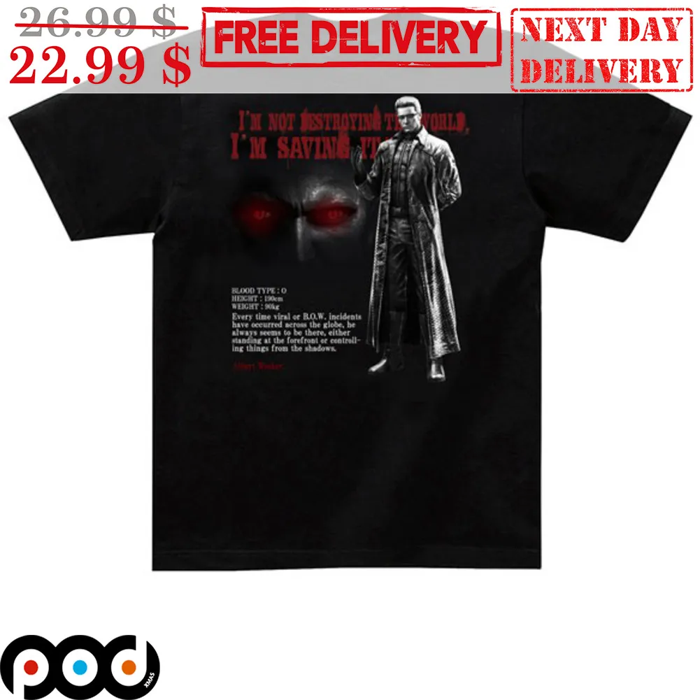 Albert Wesker I'm Not Destroying The World I'm Saving It Resident Evil Shirt