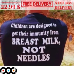 Children Are Designed To Get Their Immunity From Breast Milk Not Needles Shirt