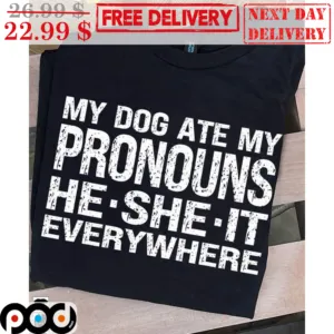 My Dog Ate My Pronouns He She It Everywhere Vintage Shirt
