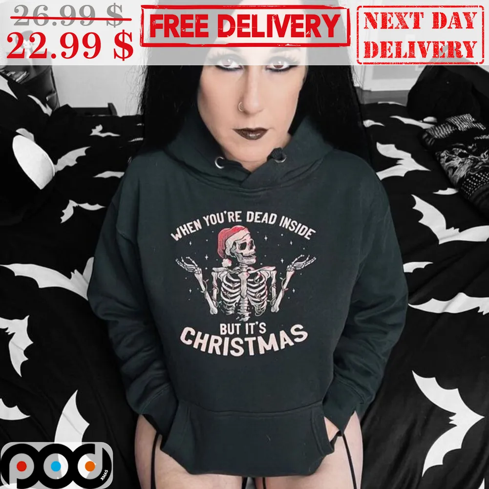 Skeleton Santa Hat When You're Dead Inside But It's Christmas Shirt