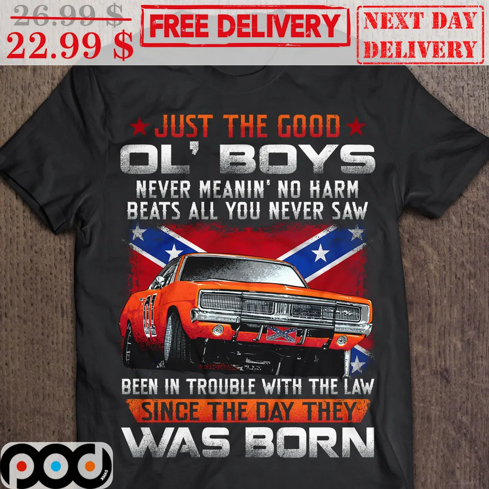 Custom Car Just The Good Ol' Boys Never Meanin' No Harm Beats All You Never Saw Been In Trouble With The Law Since The Day They Was Born Shirt