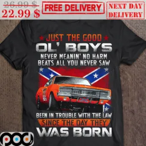Custom Car Just The Good Ol' Boys Never Meanin' No Harm Beats All You Never Saw Been In Trouble With The Law Since The Day They Was Born Shirt