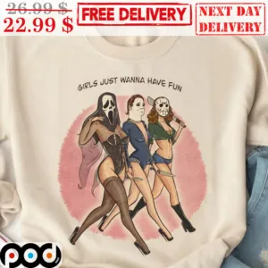 Girls Just Wanna Have Fun Ghost Face Jason Voorhees Michael Myers Shirt