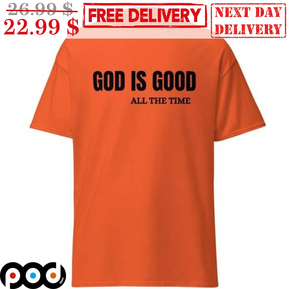 God Is Good All The Time Shirt