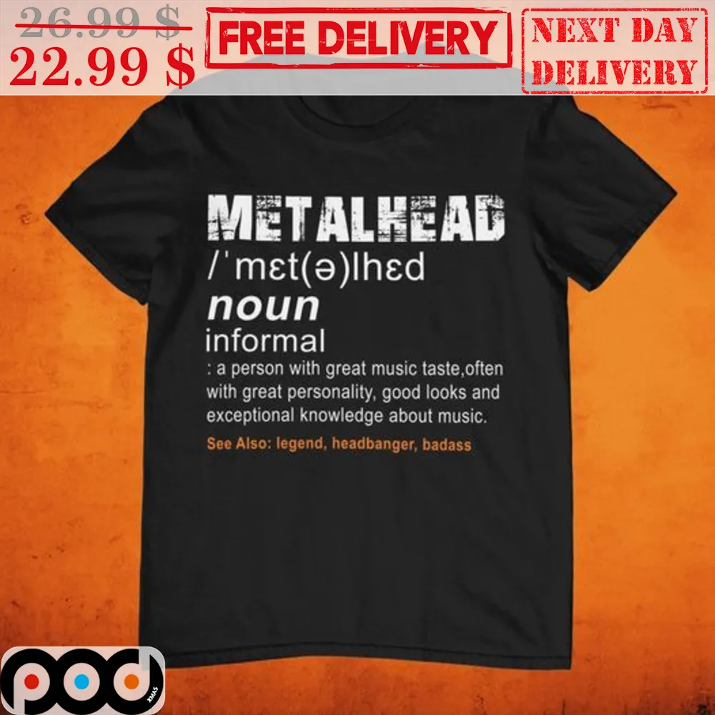 Metalhead Noun A Person With Great Music Taste Often With Great Personality Shirt