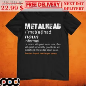 Metalhead Noun A Person With Great Music Taste Often With Great Personality Shirt