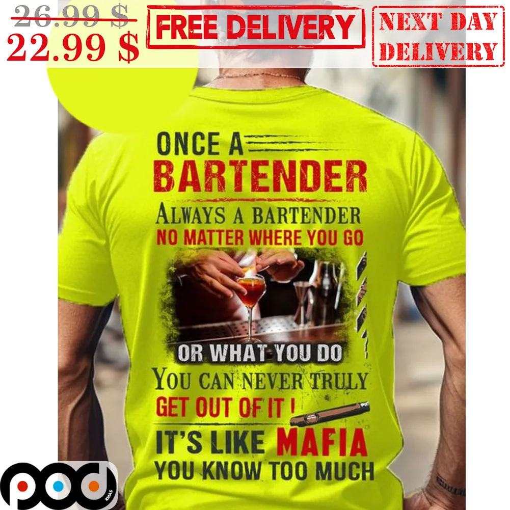 Once A Bartender Always A Bartender No Matter Where You Go Or What You Do Shirt