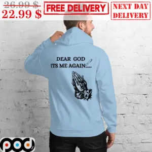 Pray Dear God It's Me Again Christian Shirt