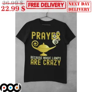Prayer Because Magic Lamps Are Crazy Vintage Shirt