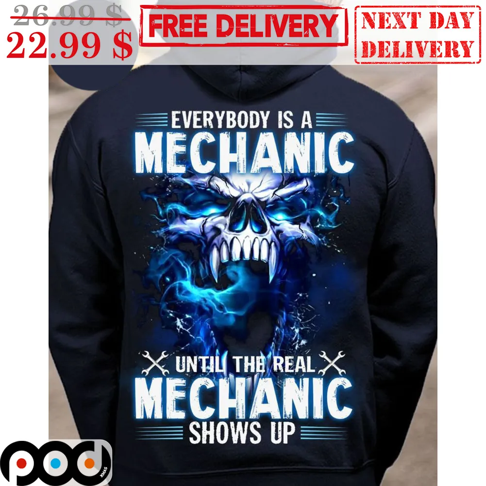 Skull Everybody Is A Mechanic Until The Real Mechanic Shows Up Shirt