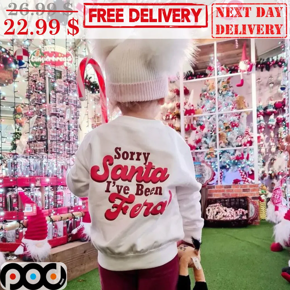 Sorry Santa I've Been Feral Christmas Shirt