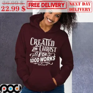 Created In Christmas For Good Works Shirt
