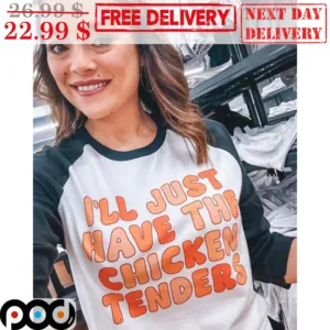 I'll Just Have The Chicken Tender's Shirt