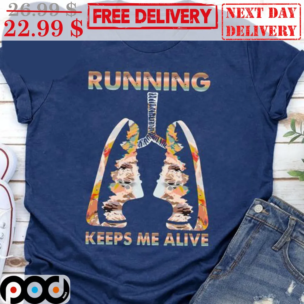 Lung Running Keeps Me Alive Shirt