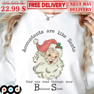 Santa Claus Accountants Are Like Santa They Can Read Through Your Balance Sheet Christmas Shirt