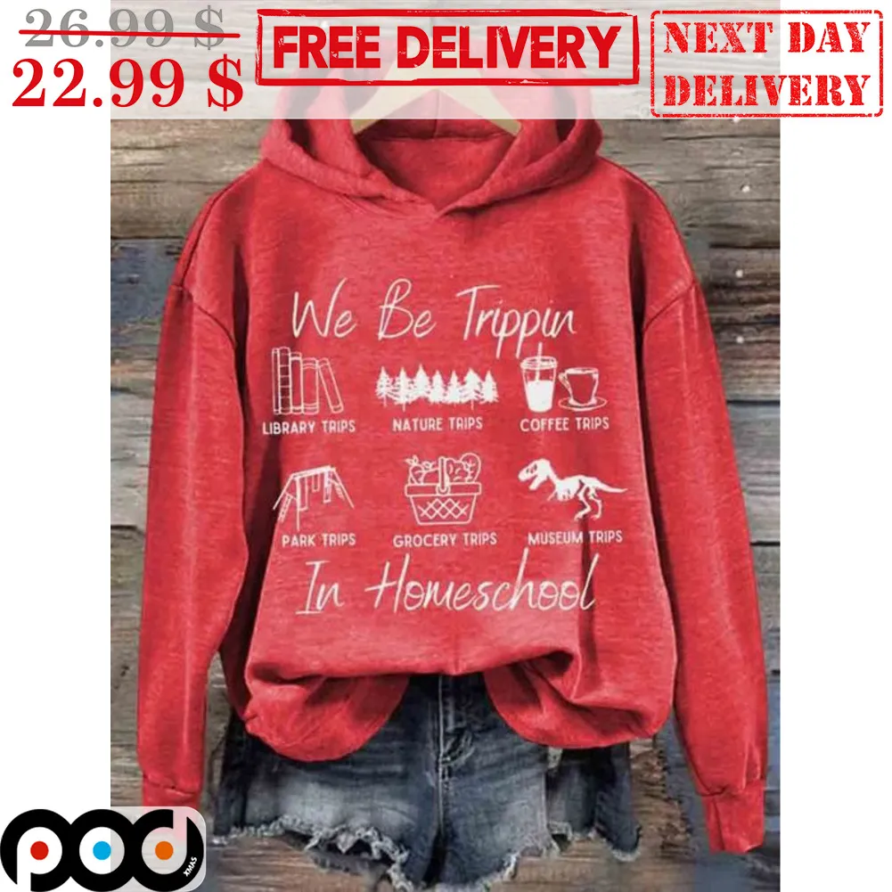 We Be Trippin In Homeschool Shirt