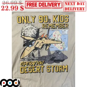 Aircraft Only 90s Kids Remember Operation Desert Storm Shirt