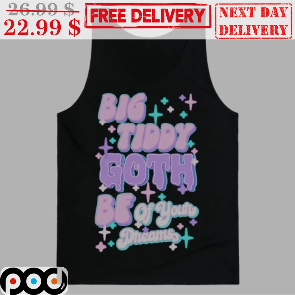 Big Tiddy Goth BF Of Your Dreams Shirt