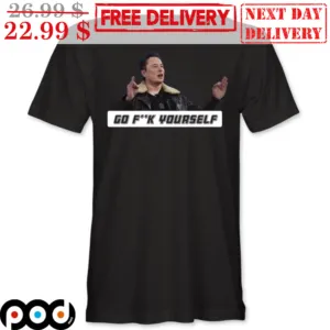 Elon Musk Go Fuck Yourself Shirt