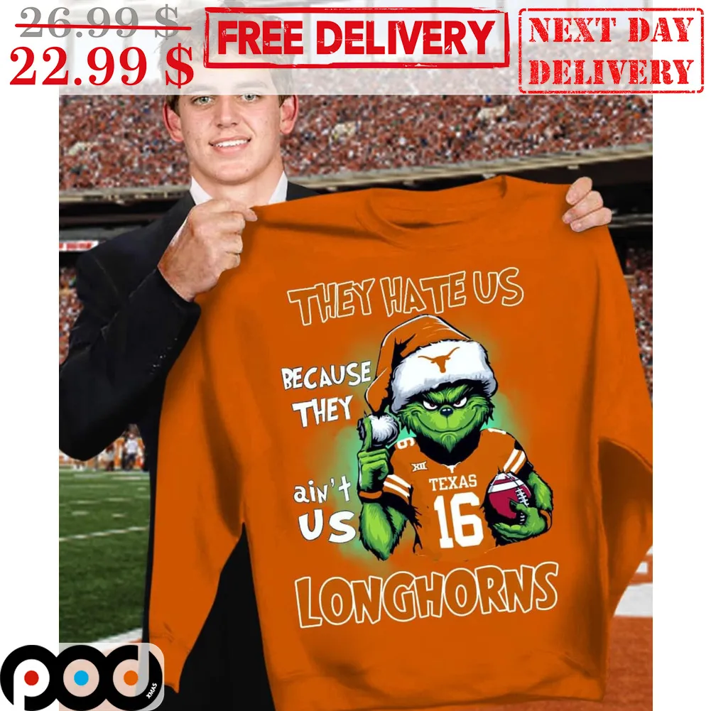 Grinch Texas Longhorns They Hate Us Because They Ain't Us Longhorns Shirt