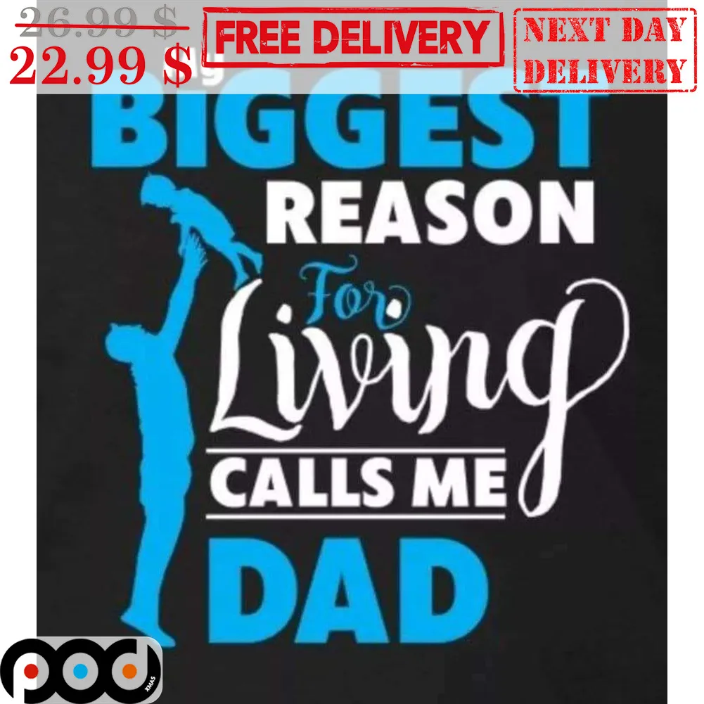 My Biggest Reason For Living Calls Me Dad Shirt