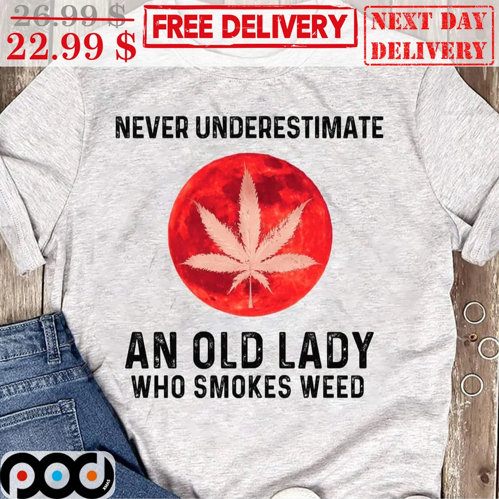 Never Underestimate An Old Lady Who Smokes Weed Vintage Shirt