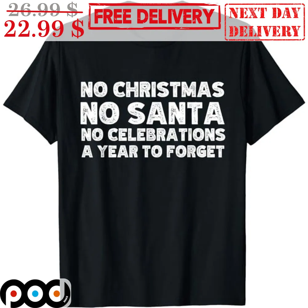 No Christmas No Santa No Celebrations A Year To Forget Vintage Shirt