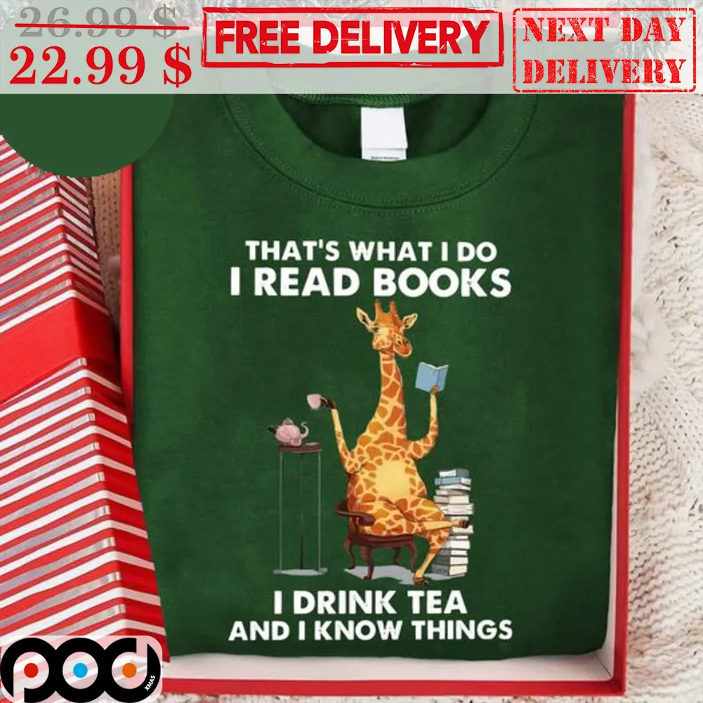 Giraffe That's What I Do I Read Books I Drink Tea And I Know Things Shirt