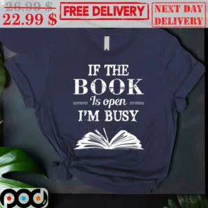 if The Book Is Open I'm Busy Vintage Shirt