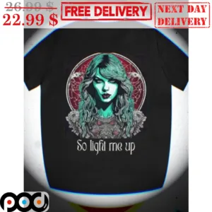 Taylo Swift So Light Me Up Shirt