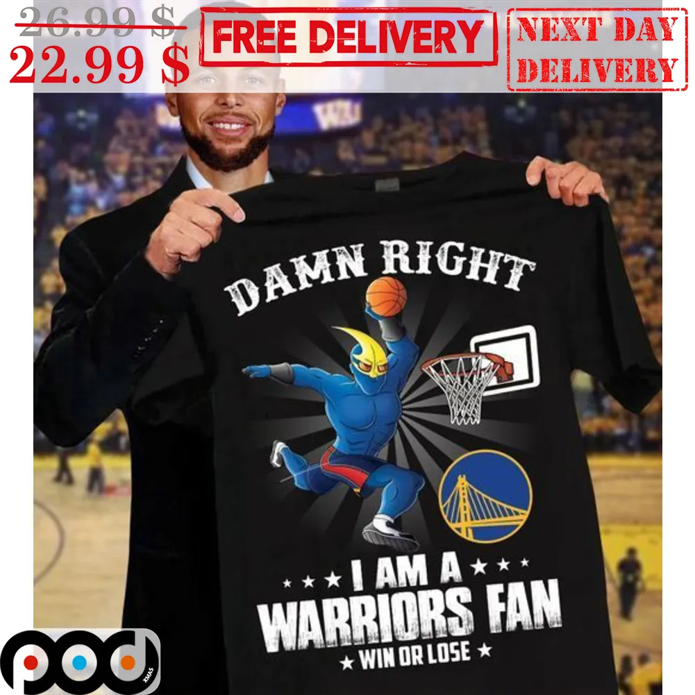 Mascot Damn Right I Am A Warriors Fan Win Or Lose Shirt