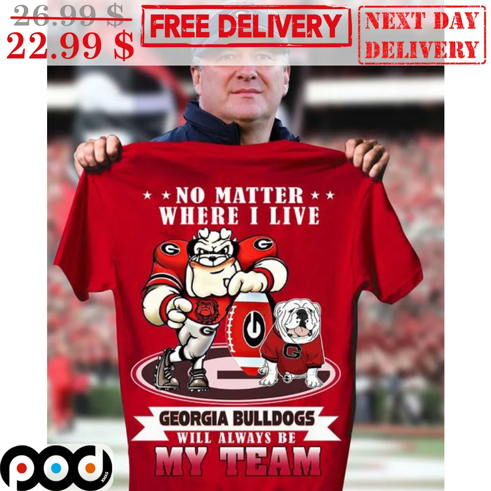 No Matter Where I Live Georgia Bulldogs Will Always Be My Team Mascot Shirt