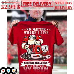 No Matter Where I Live Georgia Bulldogs Will Always Be My Team Mascot Shirt
