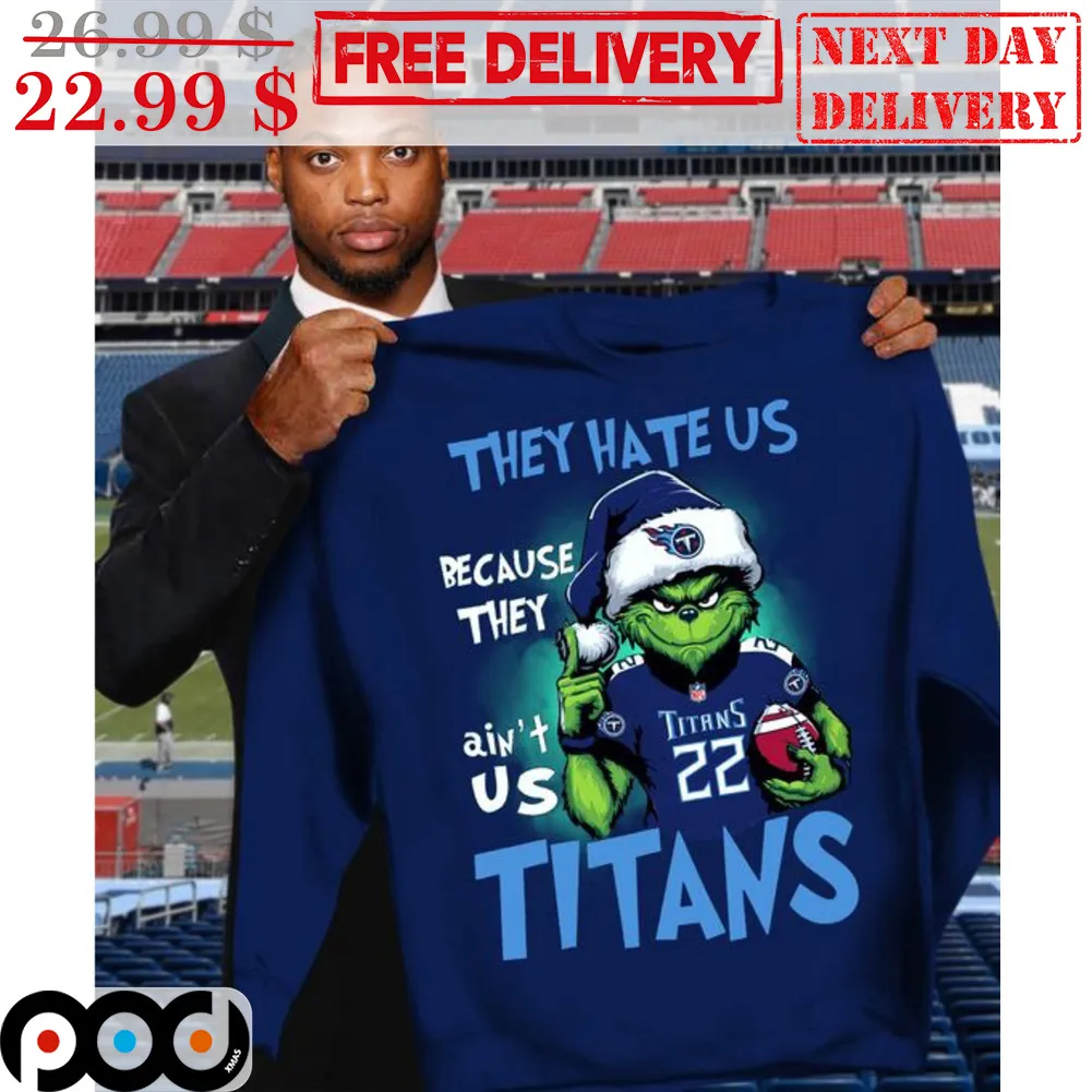 Santa Grinch They Hate Us Because They Ain't Us Tennessee Titans Shirt