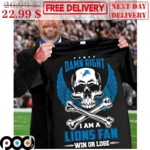 Skull Wings Damn Right I Am A Detroit Lions Fan Win Or Lose Shirt