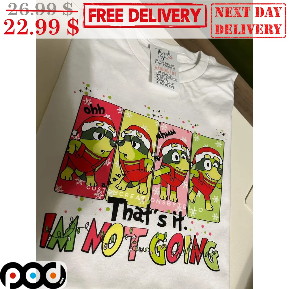 Bluey That's It I'm Not Going Christmas Shirt