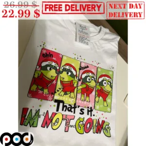Bluey That's It I'm Not Going Christmas Shirt